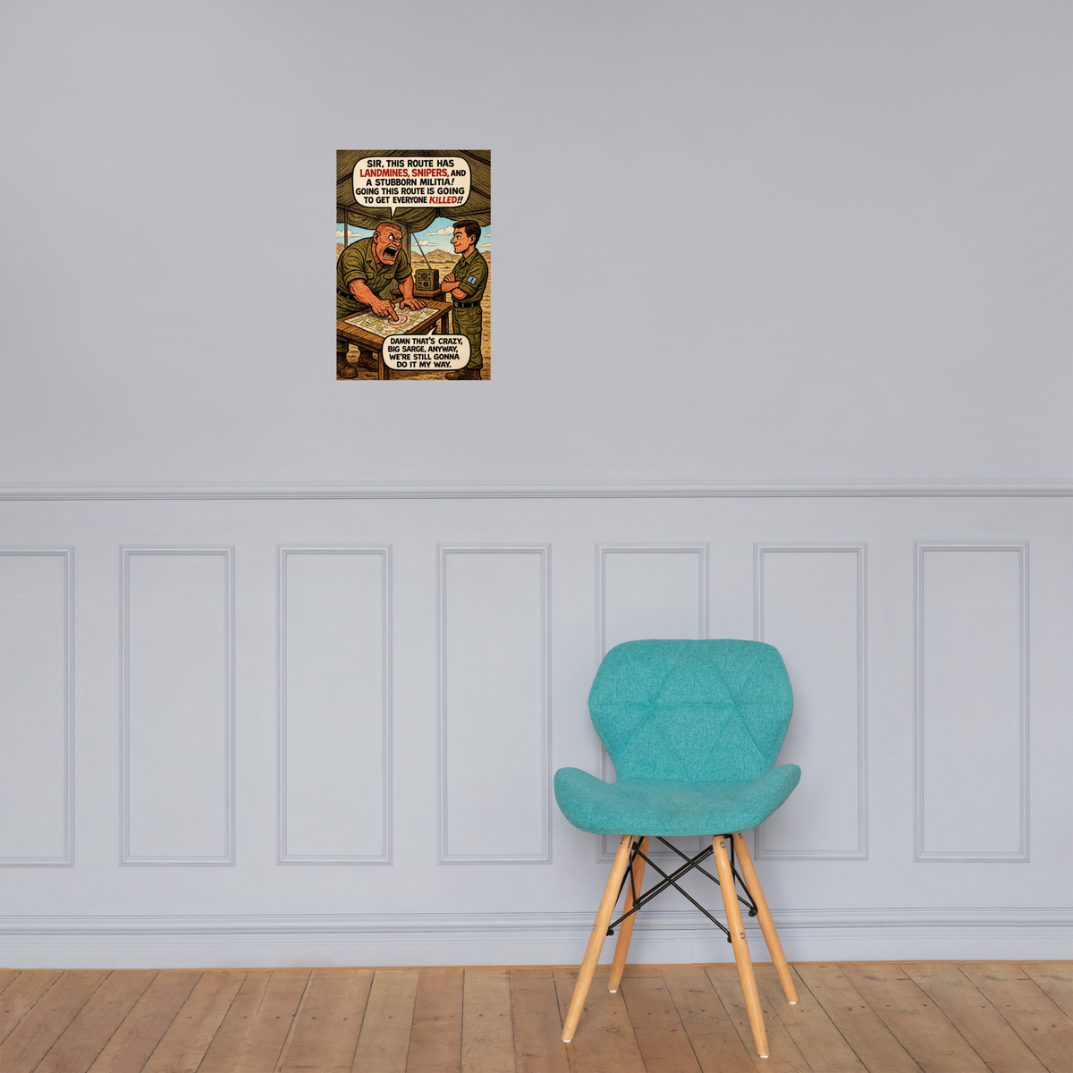 Sir, This Route Has Landmines, Snipers, and a Stubborn Militia!: 12 in by 18 in glossy poster on a paneled wall above a turquoise chair; Printful room mockup.