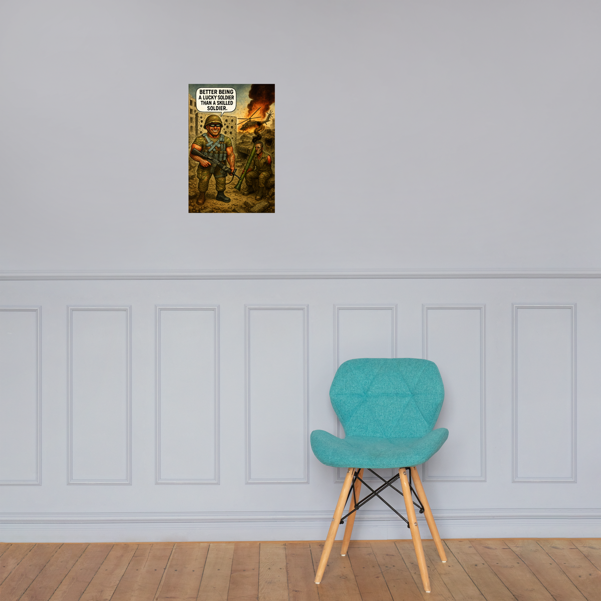 Better Being a Lucky Soldier than a Skilled Soldier: 12 in by 18 in glossy poster on a paneled wall above a turquoise chair; Printful room mockup.