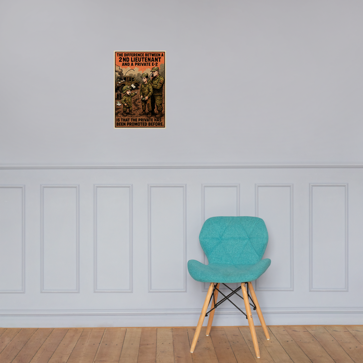 The Difference Between a 2nd Lieutenant and a Private E-2 Is That the Private Has Been Promoted Before: 12 in by 18 in glossy poster on a paneled wall above a turquoise chair; Printful room mockup.