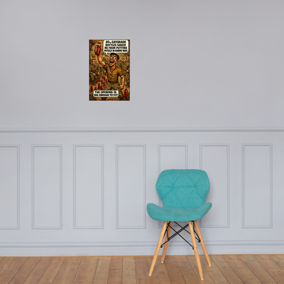 20oz Gatorade Bottles Saved Me from Putting Myself in Harms Way: 12 in by 18 in glossy poster on a paneled wall above a turquoise chair; Printful room mockup.