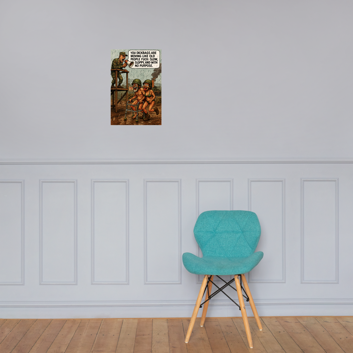 You Dickbags Are Moving Like Old People Fuck: 12 in by 18 in glossy poster on a paneled wall above a turquoise chair; Printful room mockup.