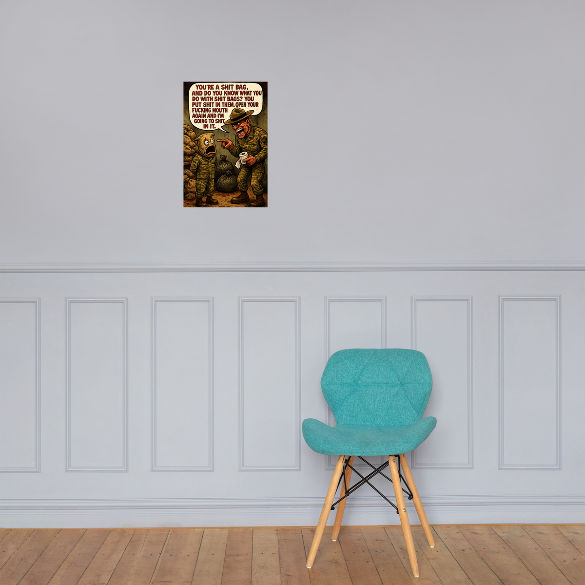 You're a Shit Bag, and Do You Know What You Do with Shit Bags?: 12 in by 18 in glossy poster on a paneled wall above a turquoise chair; Printful room mockup.