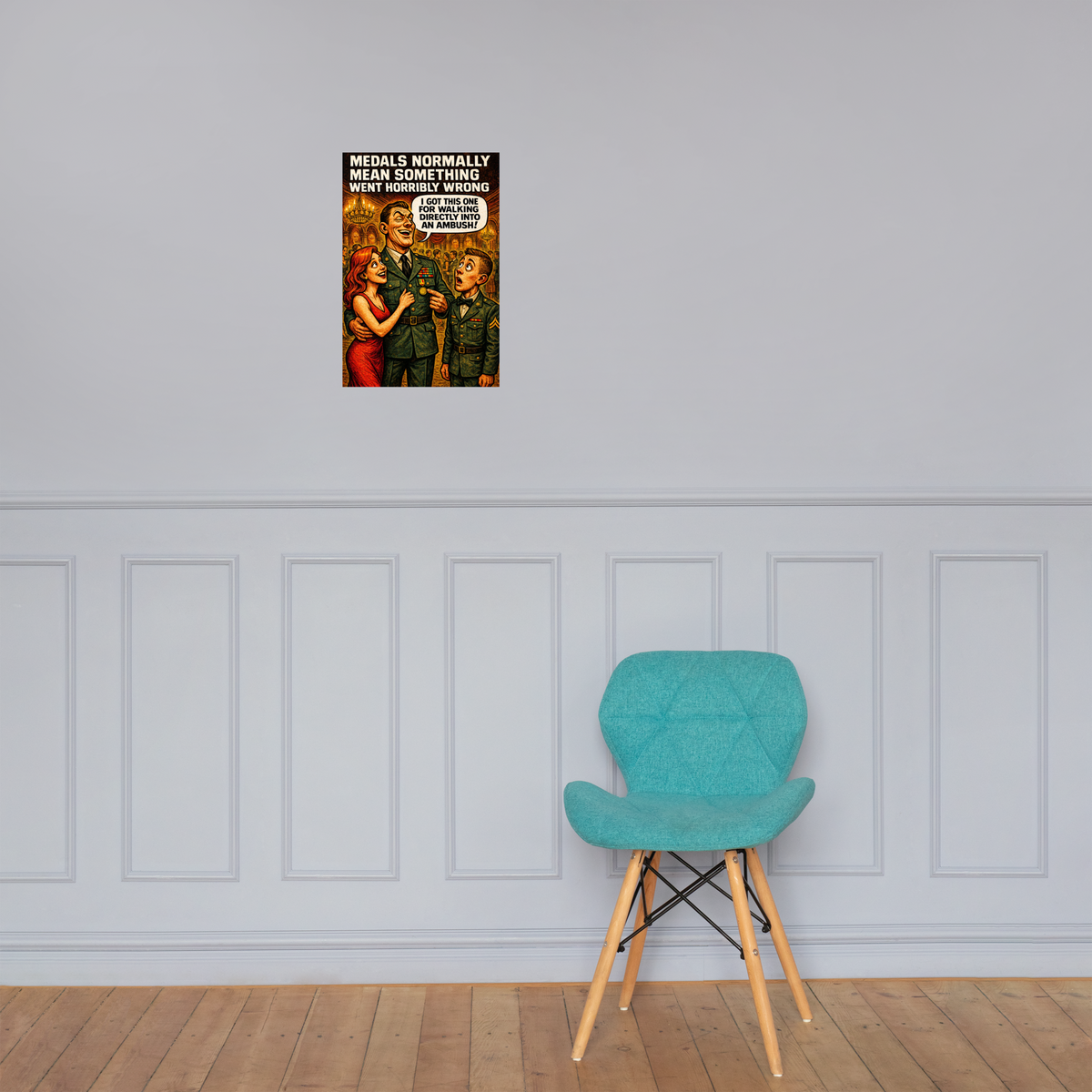 Medals Normally Mean Something Went Horribly Wrong: 12 in by 18 in glossy poster on a paneled wall above a turquoise chair; Printful room mockup.