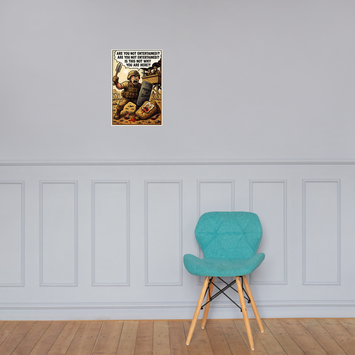 Are You Not Entertained?!: 12 in by 18 in glossy poster on a paneled wall above a turquoise chair; Printful room mockup.