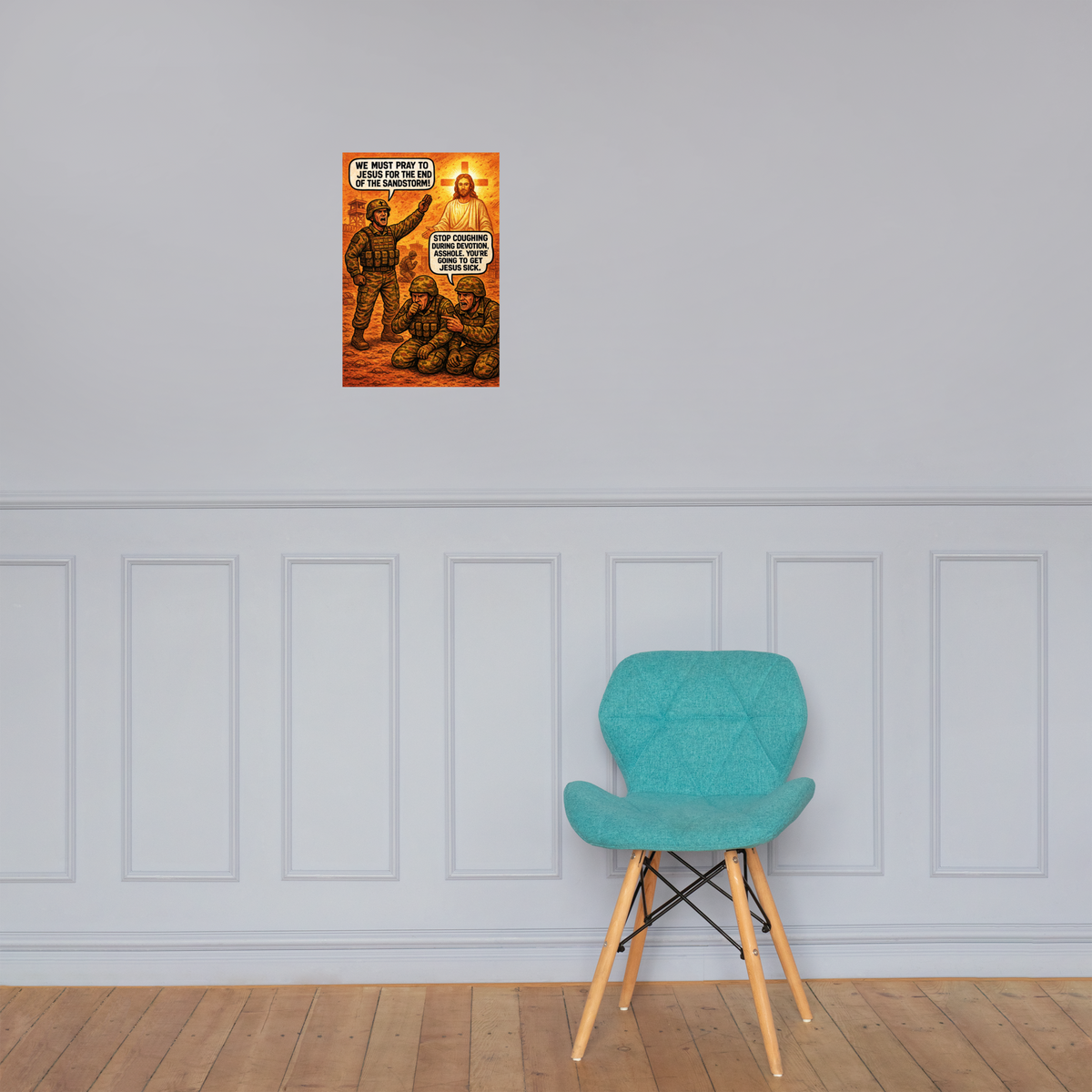 We Must Pray to Jesus for the End of the Sandstorm!: 12 in by 18 in glossy poster on a paneled wall above a turquoise chair; Printful room mockup.
