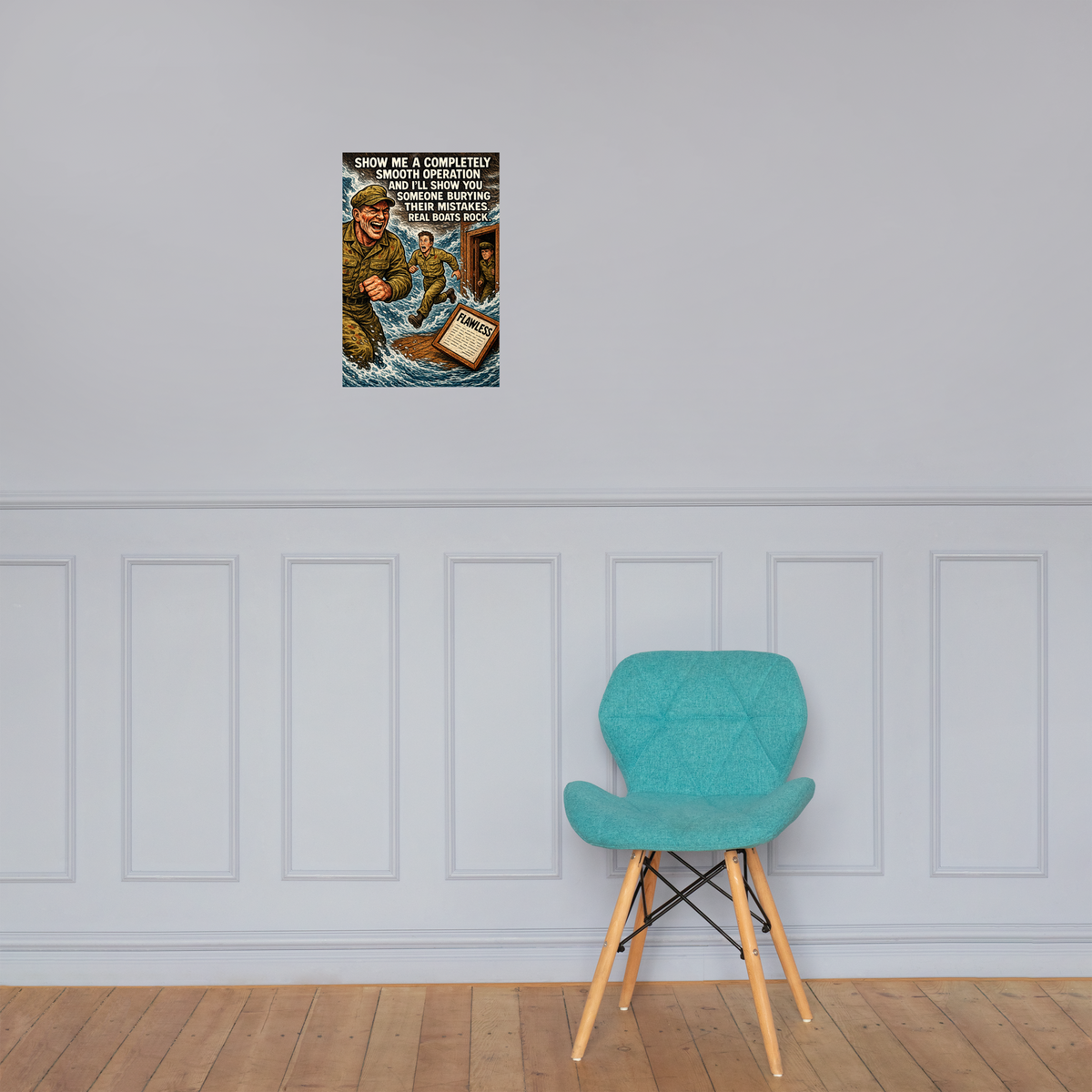 Show Me a Completely Smooth Operation and I'll Show You Someone Burying Their Mistakes: 12 in by 18 in glossy poster on a paneled wall above a turquoise chair; Printful room mockup.