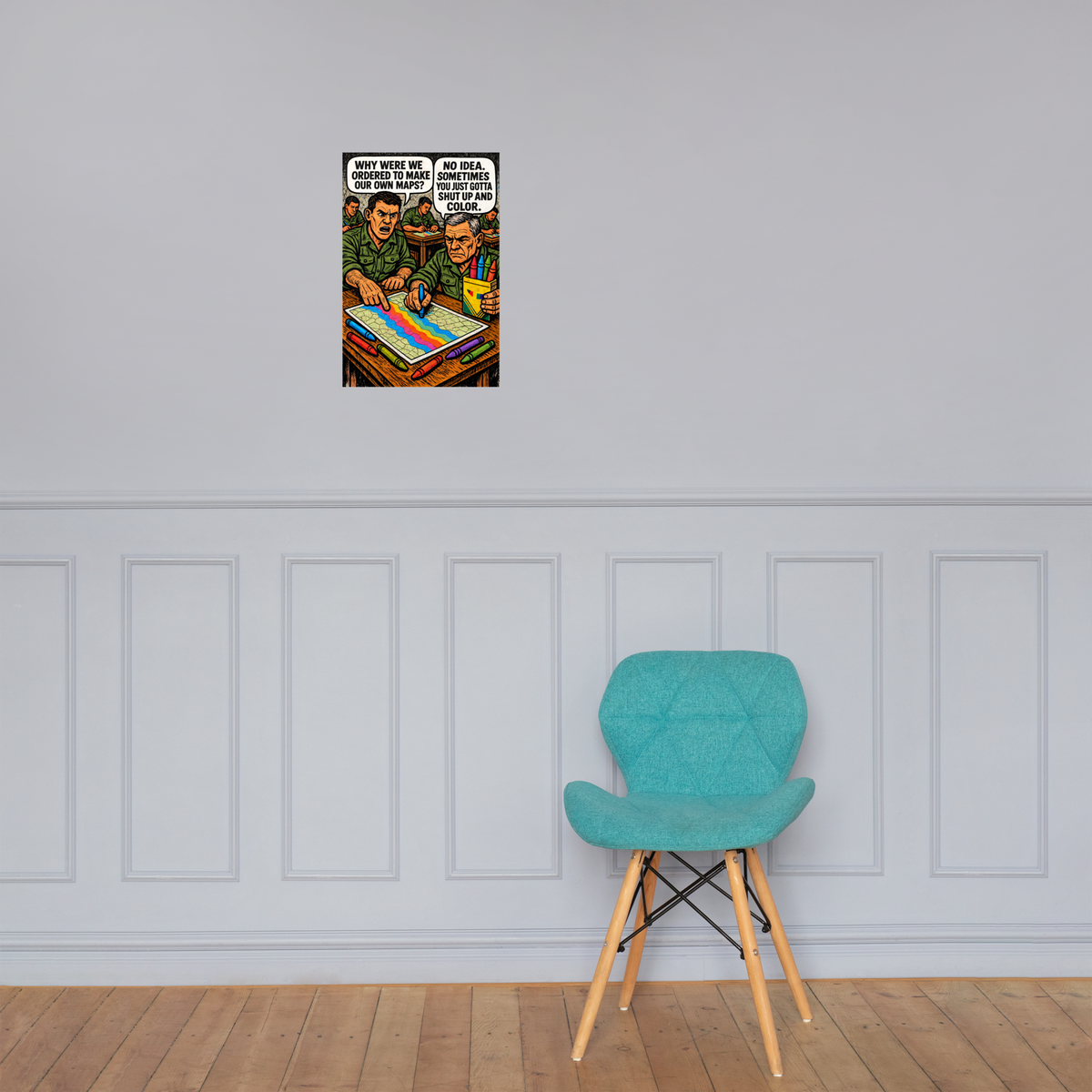 Why Were We Ordered to Make Our Own Maps?: 12 in by 18 in glossy poster on a paneled wall above a turquoise chair; Printful room mockup.