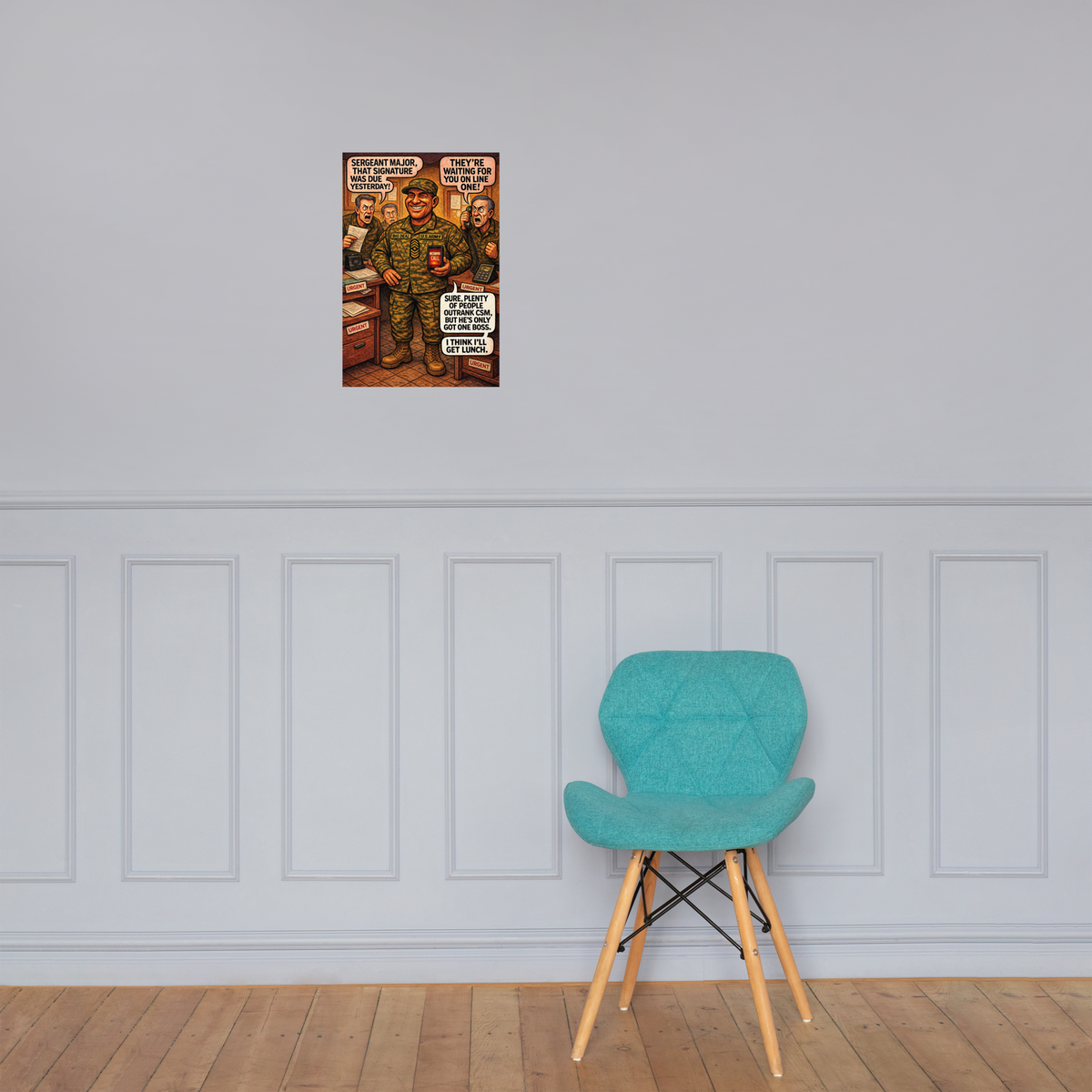 Sergeant Major, That Signature Was Due Yesterday!: 12 in by 18 in glossy poster on a paneled wall above a turquoise chair; Printful room mockup.