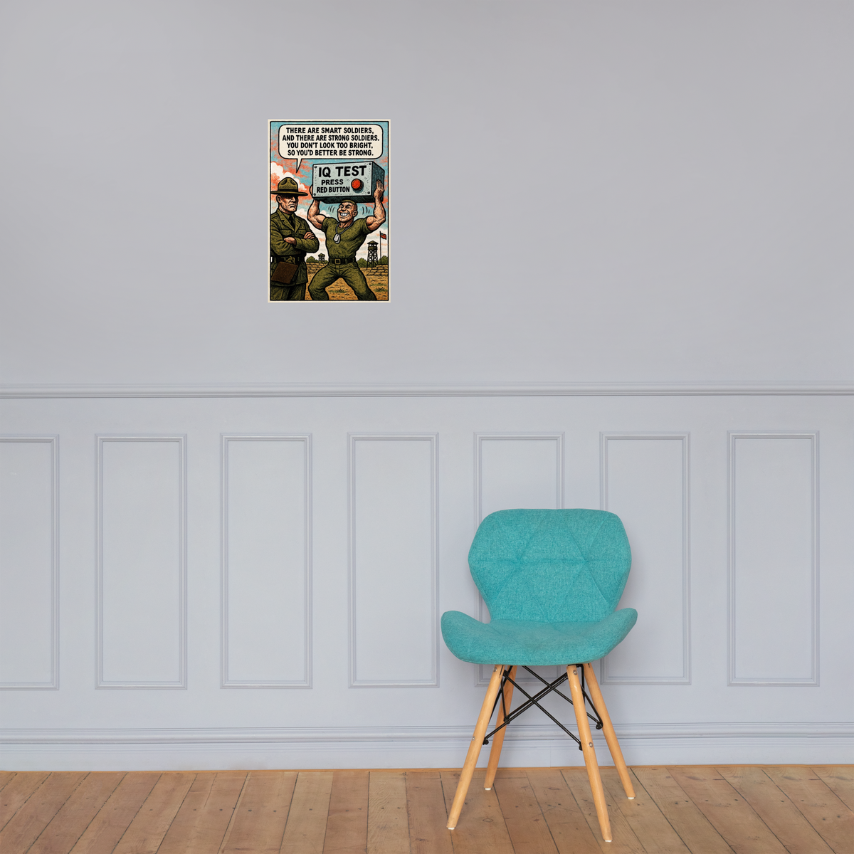 There Are Smart Soldiers, and There Are Strong Soldiers: 12 in by 18 in glossy poster on a paneled wall above a turquoise chair; Printful room mockup.