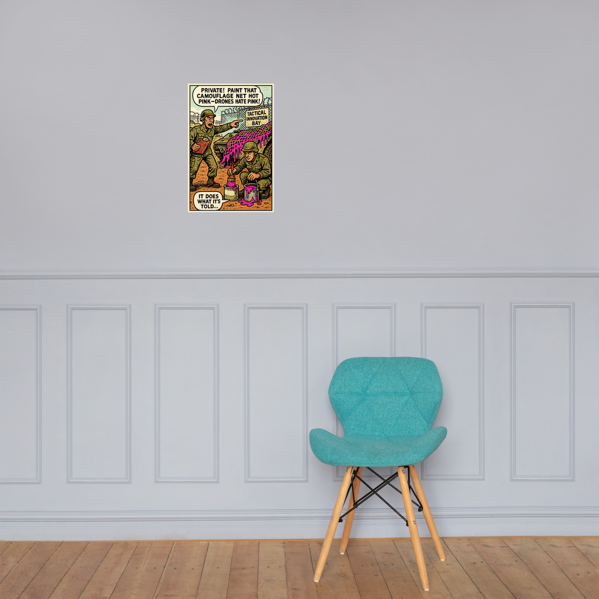 Paint That Camouflage Net Hot Pink—Drones Hate Pink!: 12 in by 18 in glossy poster on a paneled wall above a turquoise chair; Printful room mockup.