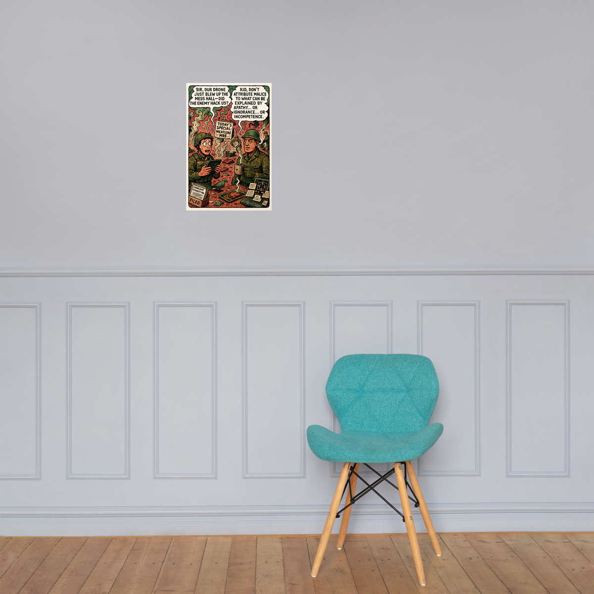 Sir, Our Drone Just Blew up the Mess Hall—Did Enemy Hack Us?: 12 in by 18 in glossy poster on a paneled wall above a turquoise chair; Printful room mockup.