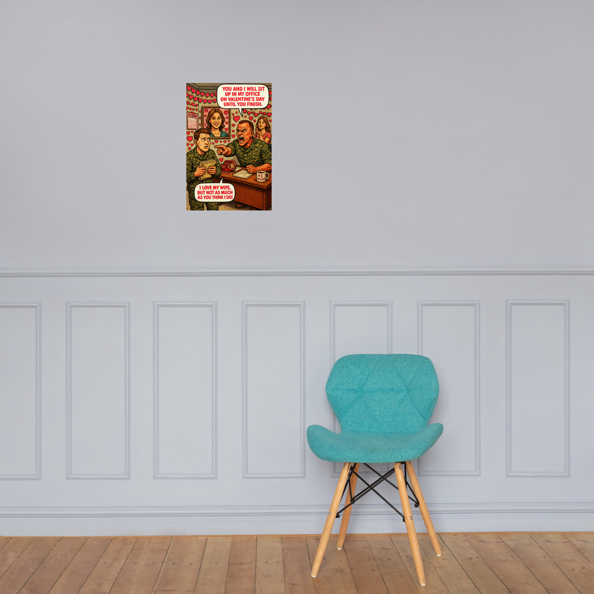 You and I Will Sit up in My Office on Valentine's Day Until You Finish: 12 in by 18 in glossy poster on a paneled wall above a turquoise chair; Printful room mockup.
