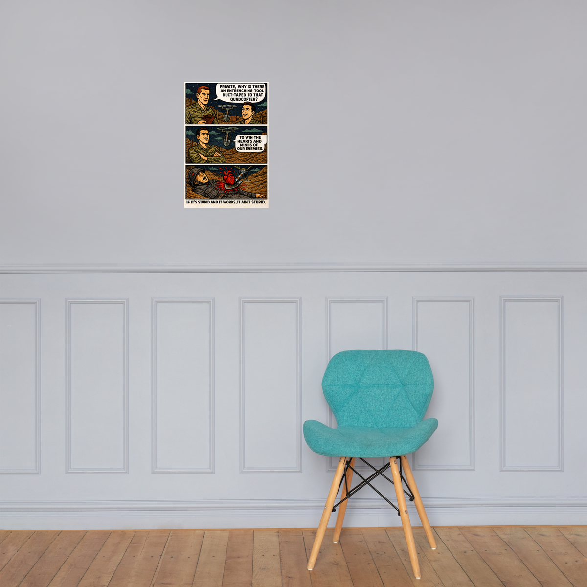 Private, Why Is There an Entrenching Tool Duct-Taped to That Quadcopter?: 12 in by 18 in glossy poster on a paneled wall above a turquoise chair; Printful room mockup.