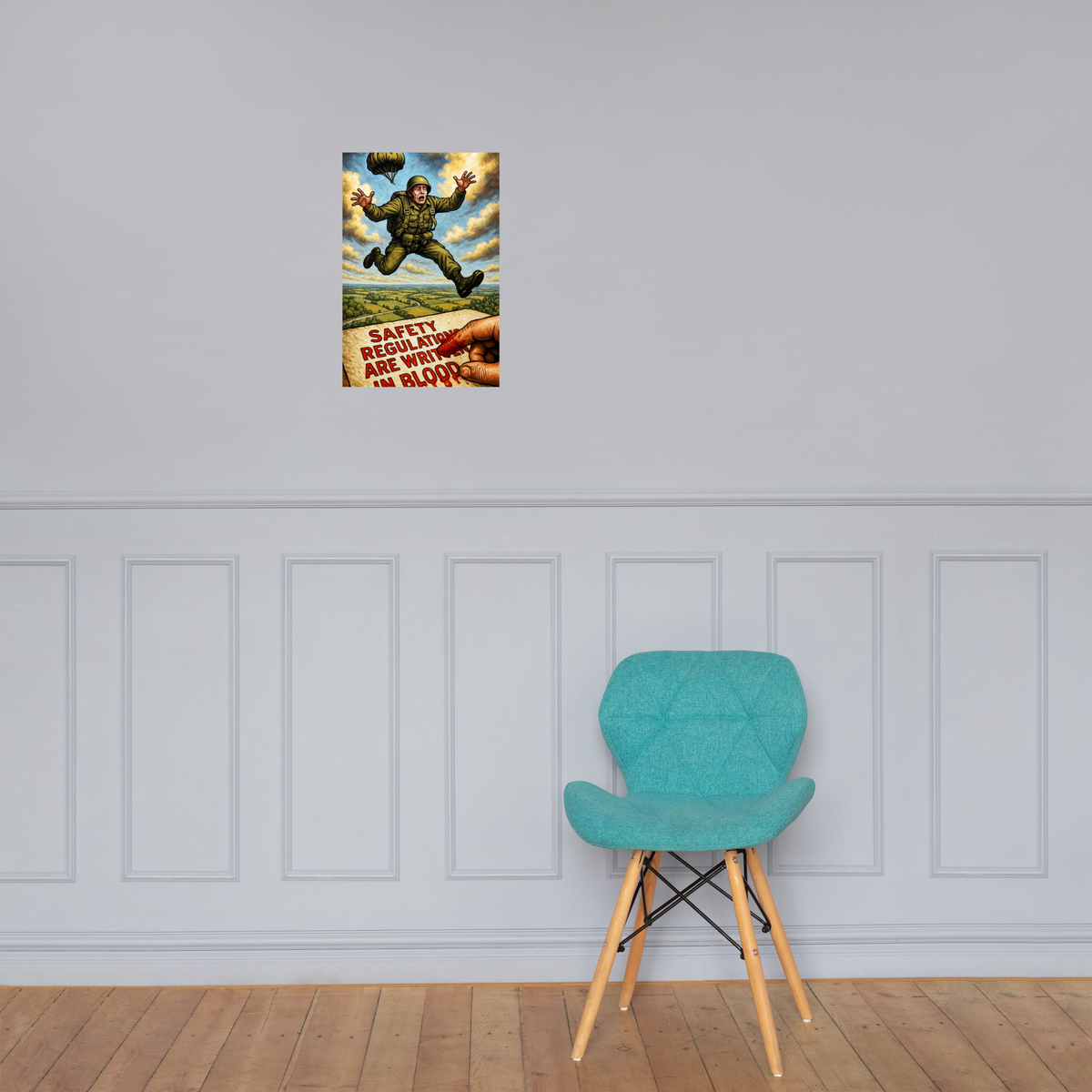 Safety Regulations Are Written in Blood: 12 in by 18 in glossy poster on a paneled wall above a turquoise chair; Printful room mockup.