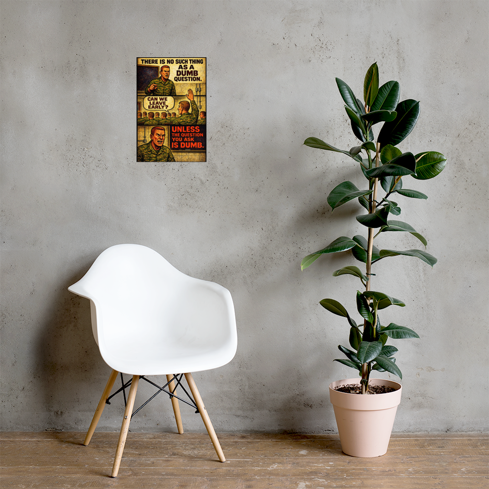 There Is No Such Thing as a Dumb Question: 12 in by 18 in glossy poster on a concrete wall beside a white chair and plant; Printful room mockup.