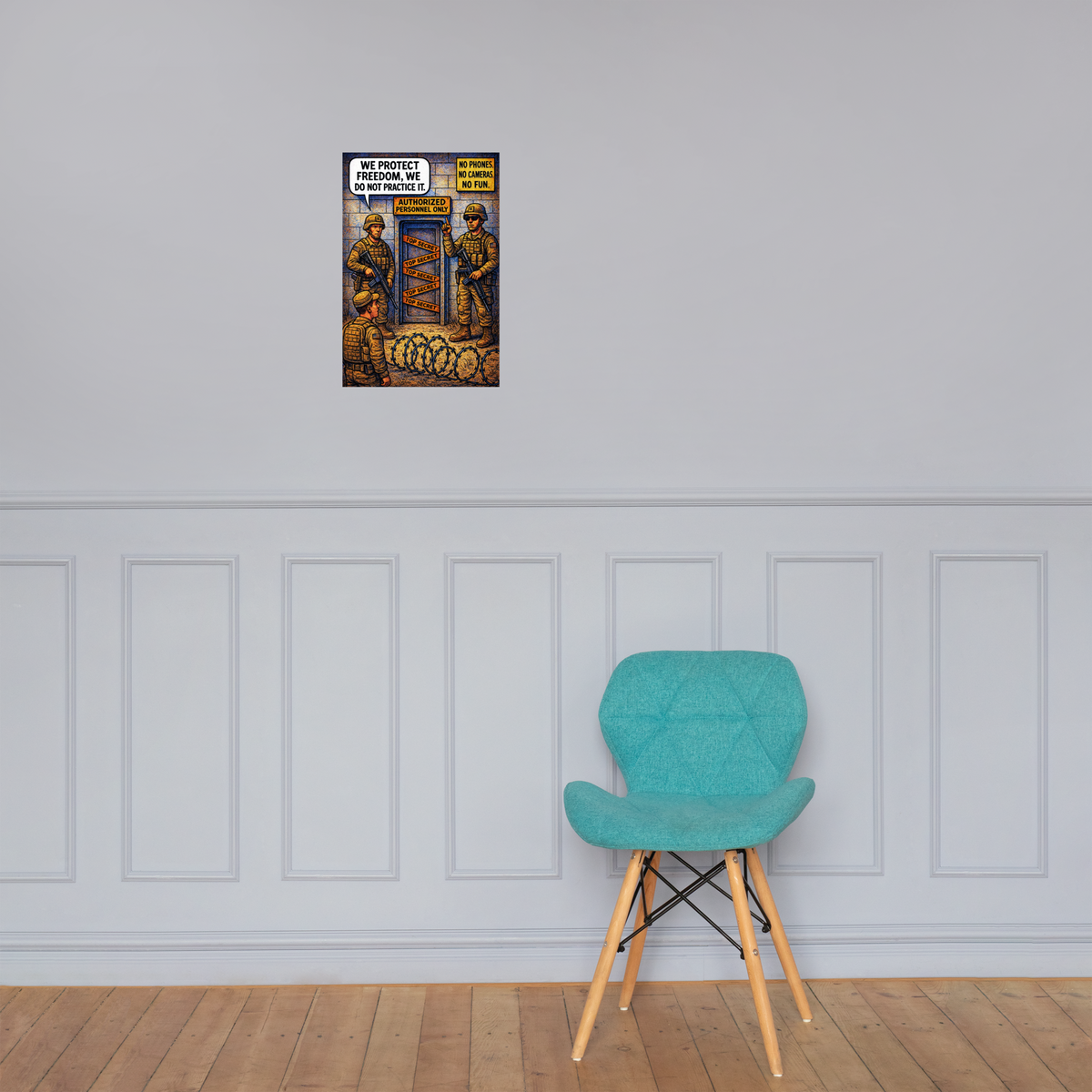 We Protect Freedom, We Do Not Practice It: 12 in by 18 in glossy poster on a paneled wall above a turquoise chair; Printful room mockup.