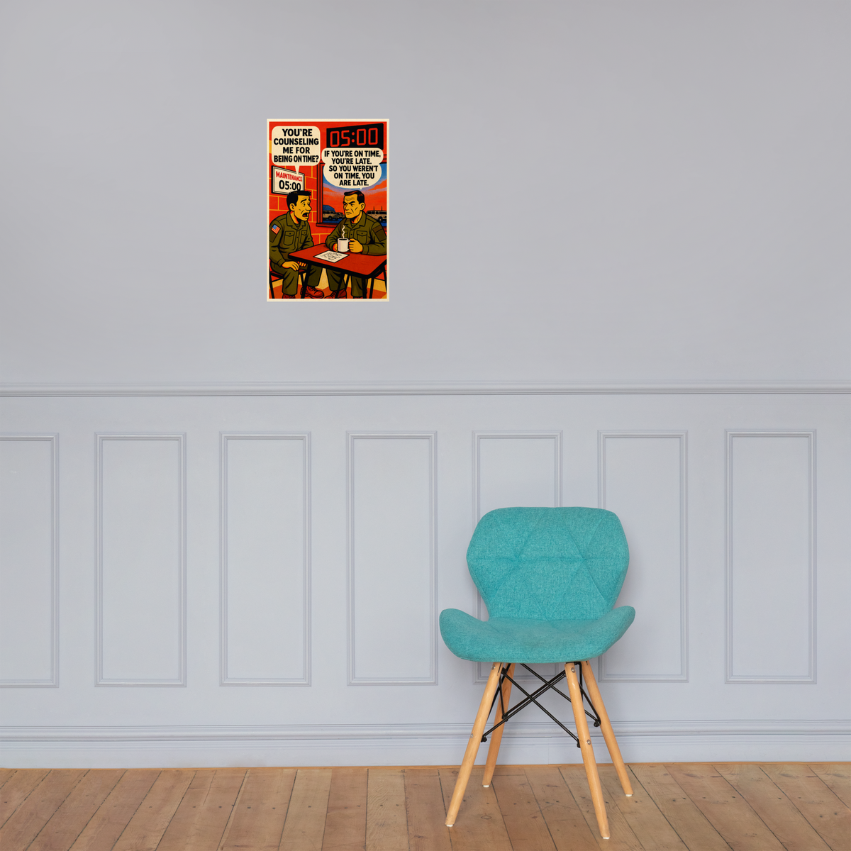 You're Counseling Me for Being on Time?: 12 in by 18 in glossy poster on a paneled wall above a turquoise chair; Printful room mockup.